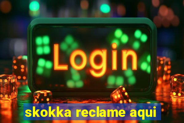 skokka reclame aqui